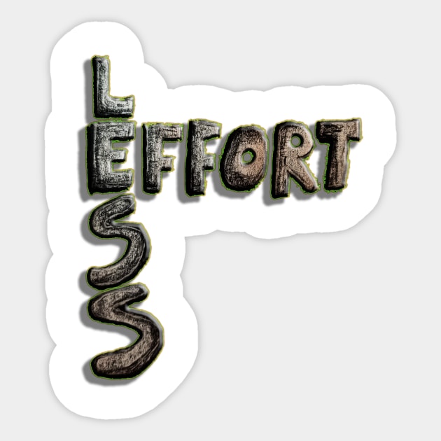 Effort Less Sticker by IanWylie87